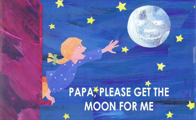 papa please get the moon for me